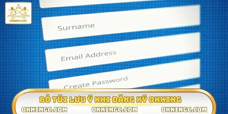 Bỏ túi lưu ý khi đăng ký OKKING