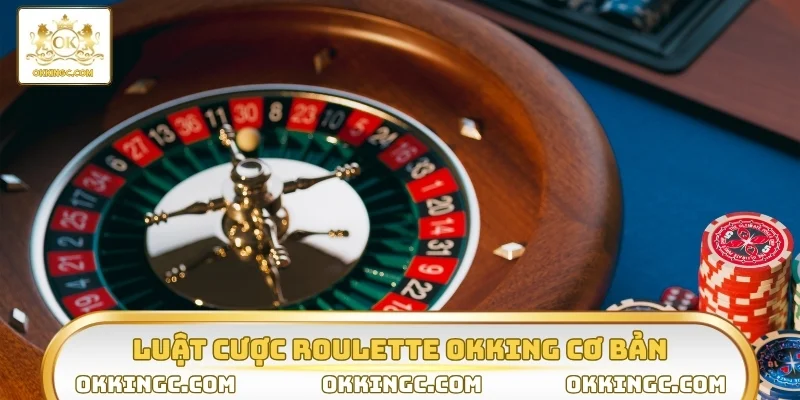 Hướng dẫn luật cược roulette OKKING cơ bản