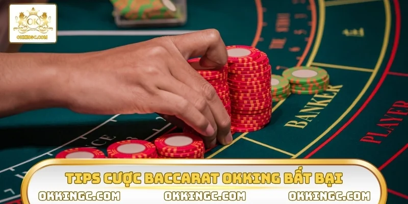 Tips cược baccarat OKKING bất bại