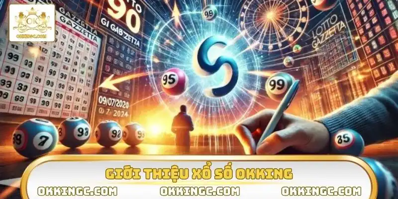 Xổ số OKKING quay số thử thách vận may